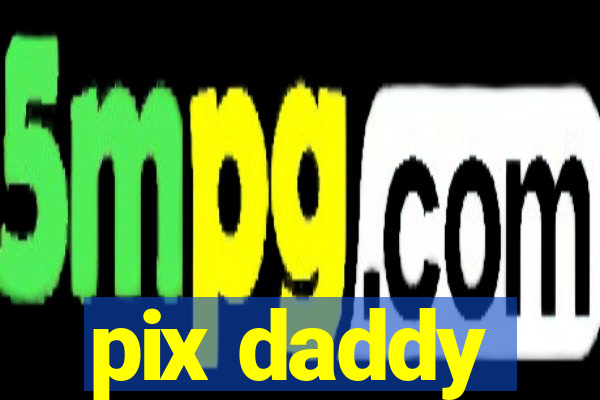 pix daddy